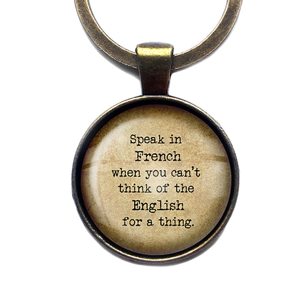 Alice in Wonderland Speak French for a Thing Antique Bronze Keychain
