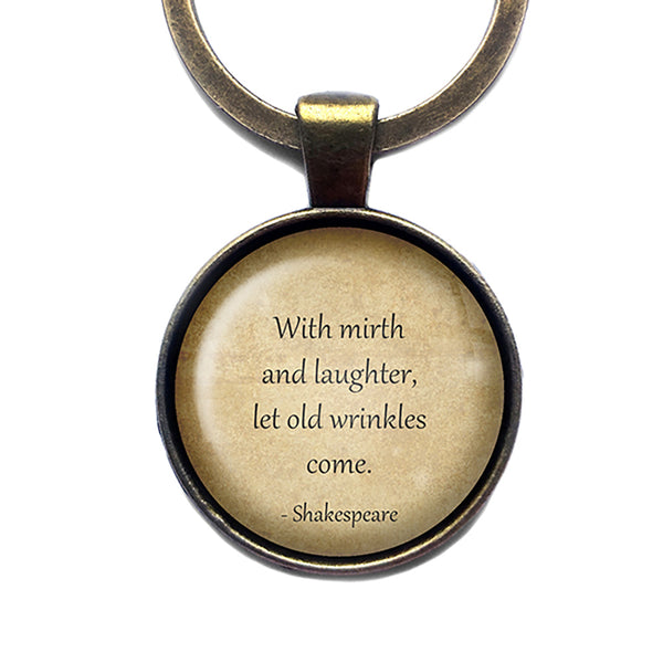 William Shakespeare Mirth and Laughter Let Old Wrinkles Come Bronze Keychain