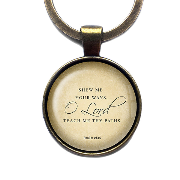 Psalm 25:4 Shew Me Thy Ways O Lord King James Version KJV Bible Antique Bronze Keychain