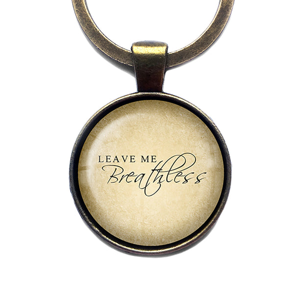 Leave Me Breathless Bronze Keychain