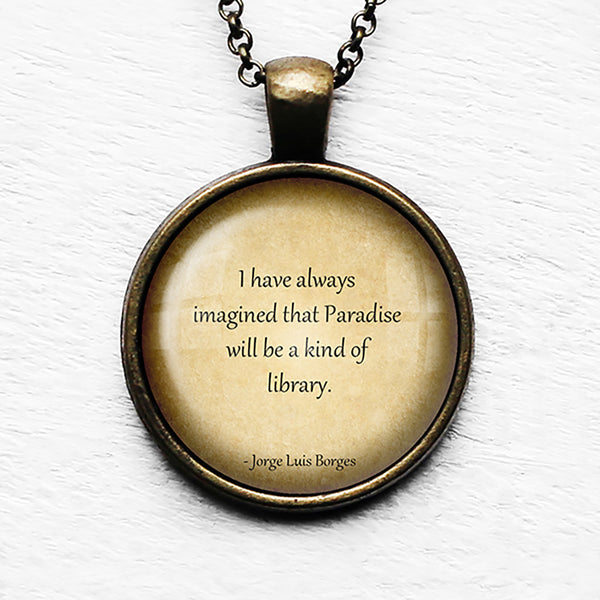Jorge Luis Borges Paradise will be a Kind of Library Pendant & Necklace