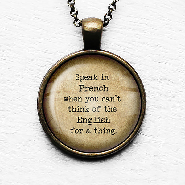 Alice in Wonderland Speak French for a Thing Pendant & Necklace