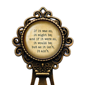 Alice in Wonderland If it was so it might be Bronze Bookmark