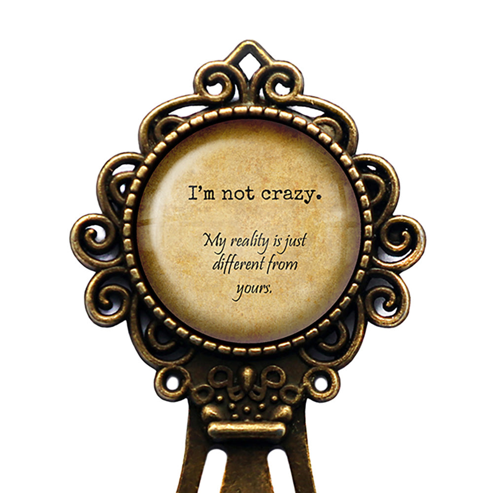 Alice in Wonderland Not Crazy My Reality is Different Bronze Bookmark