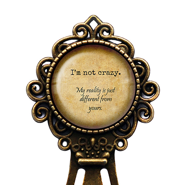 Alice in Wonderland Not Crazy My Reality is Different Bronze Bookmark