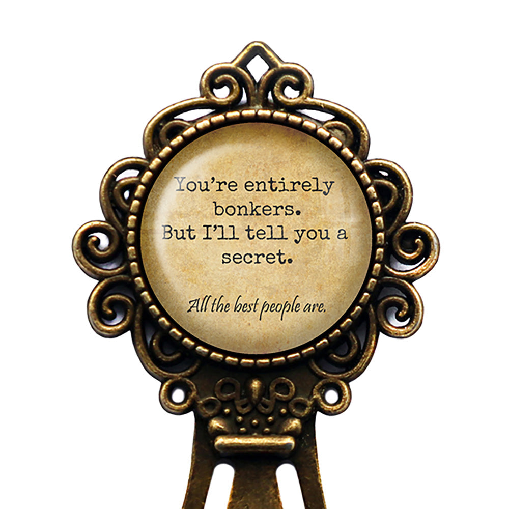 Alice in Wonderland You're Entirely Bonkers All the Best People Are Bronze Bookmark
