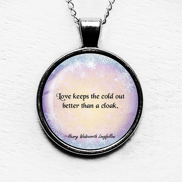 Henry Wadsworth Longfellow Love Keeps the Cold Out Pendant & Necklace
