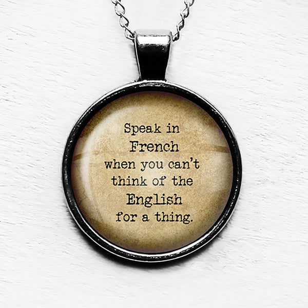Alice in Wonderland Speak French for a Thing Pendant & Necklace