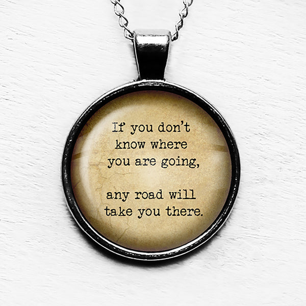 Alice in Wonderland Any Road will Take You There Pendant & Necklace