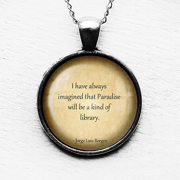 Jorge Luis Borges Paradise will be a Kind of Library Pendant & Necklace