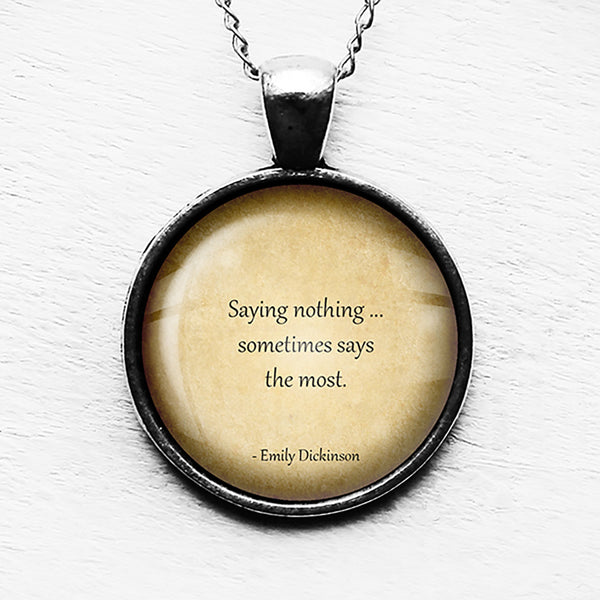 Emily Dickinson Saying Nothing says the Most Pendant & Necklace