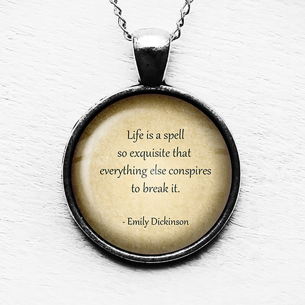 Emily Dickinson Life is a Spell so Exquisite Pendant & Necklace