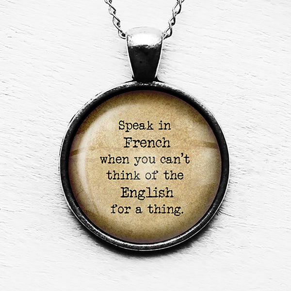 Alice in Wonderland Speak French for a Thing Pendant & Necklace