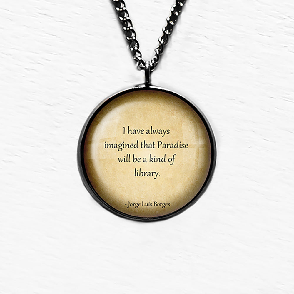 Jorge Luis Borges Paradise will be a Kind of Library Pendant & Necklace