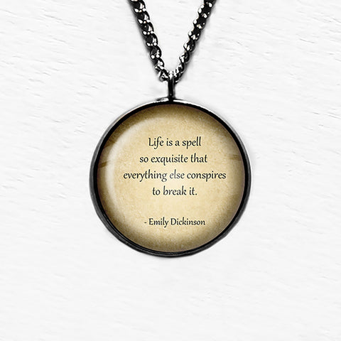 Emily Dickinson Life is a Spell so Exquisite Pendant & Necklace