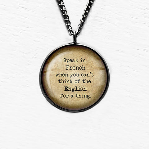 Alice in Wonderland Speak French for a Thing Pendant & Necklace
