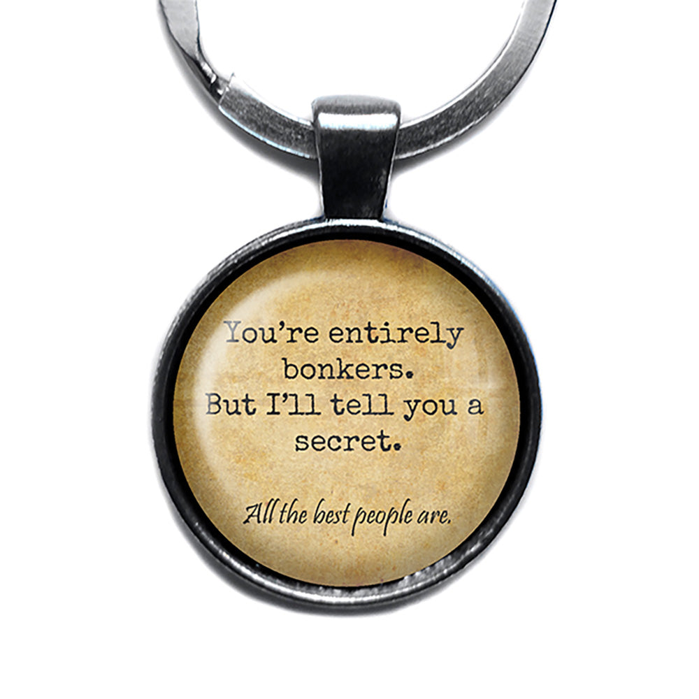 Alice in Wonderland You're Entirely Bonkers All the Best People Are Antique Silver Keychain