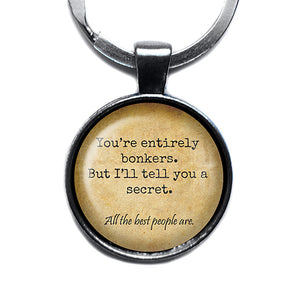 Alice in Wonderland You're Entirely Bonkers All the Best People Are Antique Silver Keychain