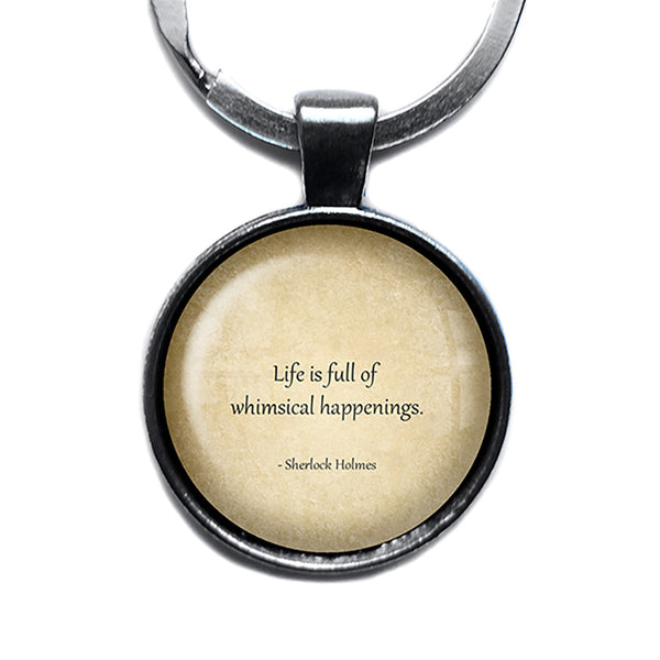 Sherlock Holmes Life is Full of Whimsical Happenings Antique Silver Keychain