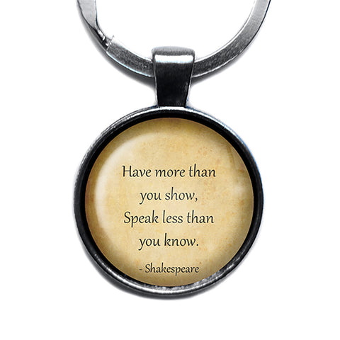 William Shakespeare Have More than you Show Antique Silver Keychain