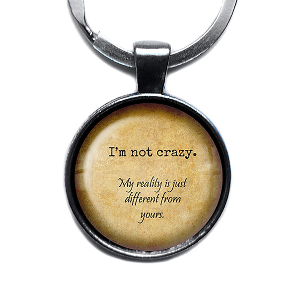 Alice in Wonderland Not Crazy My Reality is Different Antique Silver Keychain