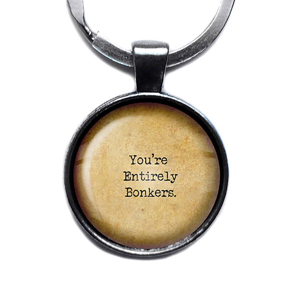 Alice in Wonderland You're Entirely Bonkers Antique Silver Keychain